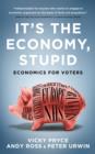 Image for It&#39;s the economy, stupid  : economics for voters