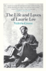 Image for The life and loves of Laurie Lee