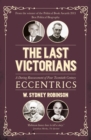 Image for The last Victorians: a daring reassessment of four twentieth-century eccentrics - Sir William Joynson-Hicks, Dean Inge, Lord Reith &amp; Sir Arthur Bryant