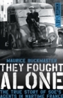 Image for They fought alone: the true story of SOE&#39;s agents in wartime France