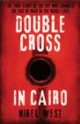 Image for Double cross in Cairo  : the true story of the spy who turned the tide of war in the Middle East