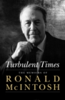 Image for Turbulent Times : The Memoirs of Ronald McIntosh