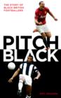 Image for Pitch black  : the story of black British footballers