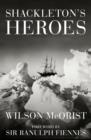 Image for Shackleton&#39;s heroes  : the epic story of the men who kept the endurance expedition alive