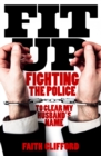 Image for Fit up  : fighting the police to clear my husband&#39;s name