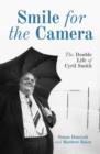 Image for Smile for the Camera : The Double Life of Cyril Smith