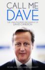 Image for Call me Dave  : the unauthorised biography of David Cameron