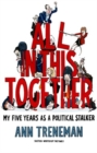 Image for All in this together  : my five years as a political stalker