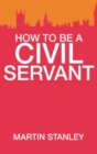 Image for How To Be A Civil Servant
