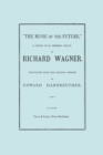 Image for The Music of the Future, a Letter to Frederic Villot, by Richard Wagner, Translated by Edward Dannreuther. (Facsimile of 1873 Edition).