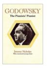 Image for Godowsky, the Pianists&#39; Pianist. a Biography of Leopold Godowsky.
