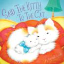 Image for Said the kitty to the cat.