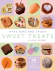 Image for Make, Bake and Create Sweet Treats