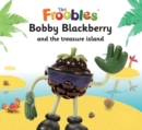 Image for Bobby Blackberry and the treasure island.