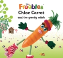 Image for Chloe Carrot and the greedy witch.