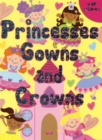 Image for Princesses, Gowns and Crowns : Colouring, Stickers, Activities