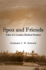 Image for Spoz and friends  : tales of a London medical student