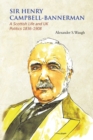 Image for Sir Henry Campbell-Bannerman  : a Scottish life and UK politics, 1836-1908