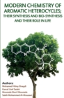 Image for Modern Chemistry of Aromatic Heterocycles: Their Synthesis and Bio-Synthesis and Their Role in Life
