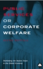Image for Public services or corporate welfare: rethinking the nation state in the global economy