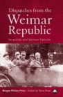 Image for Dispatches from the Weimar Republic: Versailles and German fascism