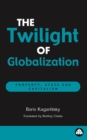 Image for The twilight of globalisation: property, state and capitalism.