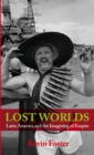 Image for Lost worlds: Latin America and the imagining of the West