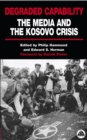Image for Degraded capability: the media and the Kosovo crisis