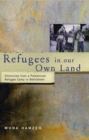Image for Refugees in our own land: chronicles from a Palestinian refugee camp in Bethlehem