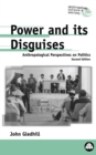 Image for Power and its disguises: anthropological perspectives on politics