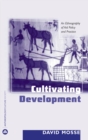 Image for Cultivating development: an ethnography of aid policy and practice
