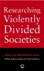 Image for Researching violently divided societies: ethical and methodological issues