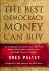 Image for The best democracy money can buy: an investigative reporter exposes the truth about globalization, corporate cons and high finance fraudsters