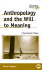 Image for Anthropology and the will to meaning: a postcolonial critique