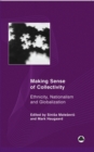 Image for Making sense of collectivity: etnicity, nationalism and globalization