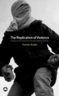 Image for The replication of violence: thoughts on international terrorism after September 11th 2001