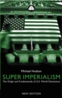 Image for Super imperialism: the origin and fundamentals of U.S. world dominance