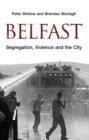 Image for Belfast: segregation, violence and the city
