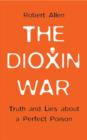 Image for The dioxin war: truth and lies about a perfect poison