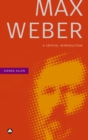 Image for Max Weber: a critical introduction