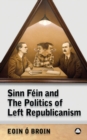 Image for Sinn Fein and the politics of left republicanism