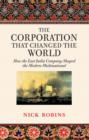 Image for The corporation that changed the world: how the East India Company shaped the modern multinational