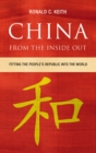 Image for China from the inside out: fitting the People&#39;s Republic into the world