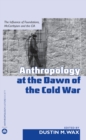 Image for Anthropology at the dawn of the Cold War