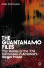 Image for The Guantanamo files: the stories of the 759 detainees in America&#39;s illegal prison