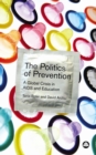 Image for The politics of prevention: a global crisis in AIDS and education