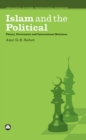 Image for Islam and the political: theory, governance and international relations