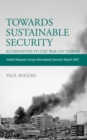 Image for Towards Sustainable Security: Alternatives to the War on Terror: Oxford Research Group International Security Report 2007