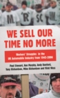 Image for We sell our time no more: workers&#39; struggles against lean production in the British car industry