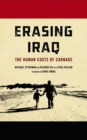 Image for Erasing Iraq: the human costs of carnage